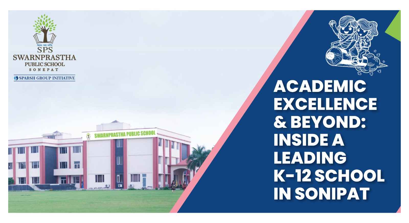 Academic Excellence & Beyond: Inside a Leading K-12 School in Sonipat